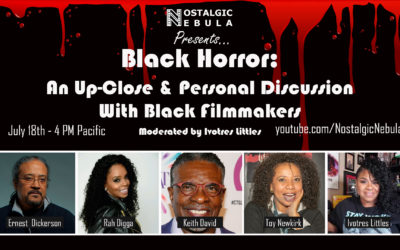 Nostalgic Nebula Presents “BLACK HORROR”: An Up-Close & Personal Discussion With Black Filmmakers