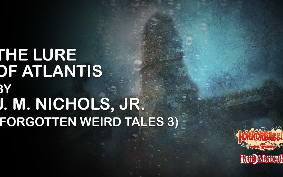 HorrorBabble Presents “The Lure of Atlantis” by J.M. Nichols Jr.