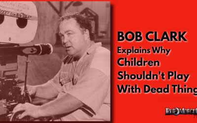 BOB CLARK Explains Why CHILDREN SHOULDN’T PLAY WITH DEAD THINGS | RUE MORGUE ARCHIVES
