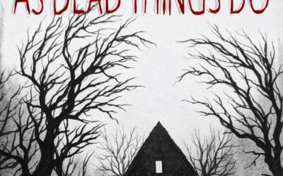 LGBTQ+ Horror Novel “AS DEAD THINGS DO” is Here!