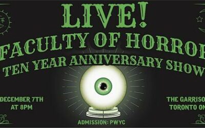 “THE FACULTY OF HORROR” celebrates its 10th anniversary with its first-ever Toronto live show
