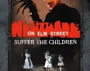 TIE-IN ME UP, TIE-IN ME DOWN: “A NIGHTMARE ON ELM STREET: SUFFER THE CHILDREN” Is One of Freddy’s Nastiest Nightmares