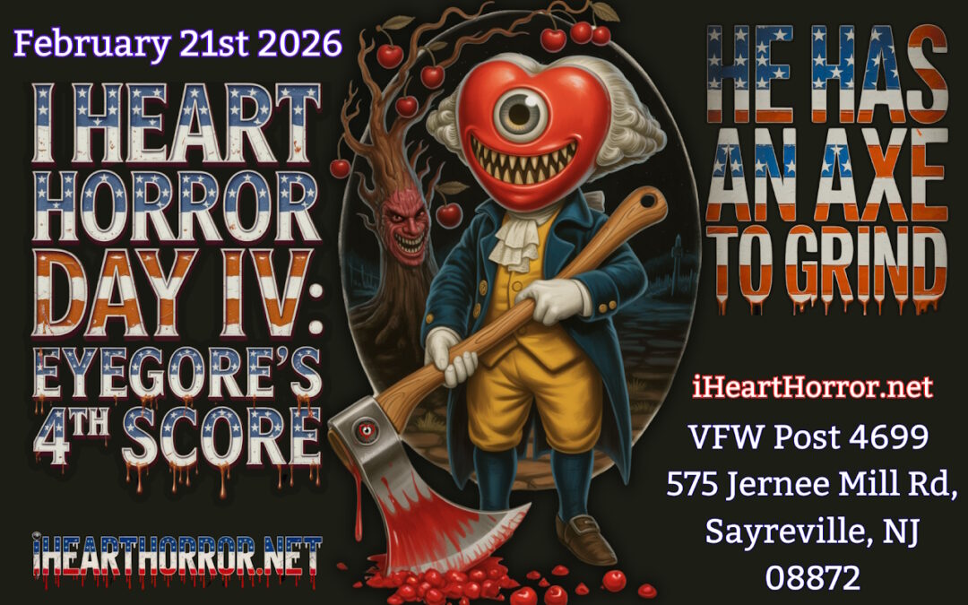 TROMA, “FRIDAY THE 13TH” AND “SCREAM” STARS SET TO TAKE OVER SAYREVILLE FEB. 21ST FOR FOURTH ANNUAL “I HEART HORROR DAY” CHARITY CONVENTION
