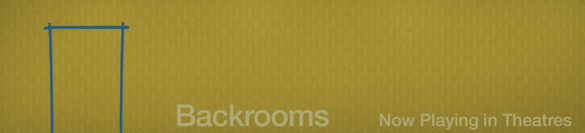 RueMorgueHero_NowPlaying Backrooms Now Playing