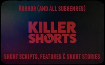 “KILLER SHORTS” Screenwriting Competition Expands into Feature Screenplays
