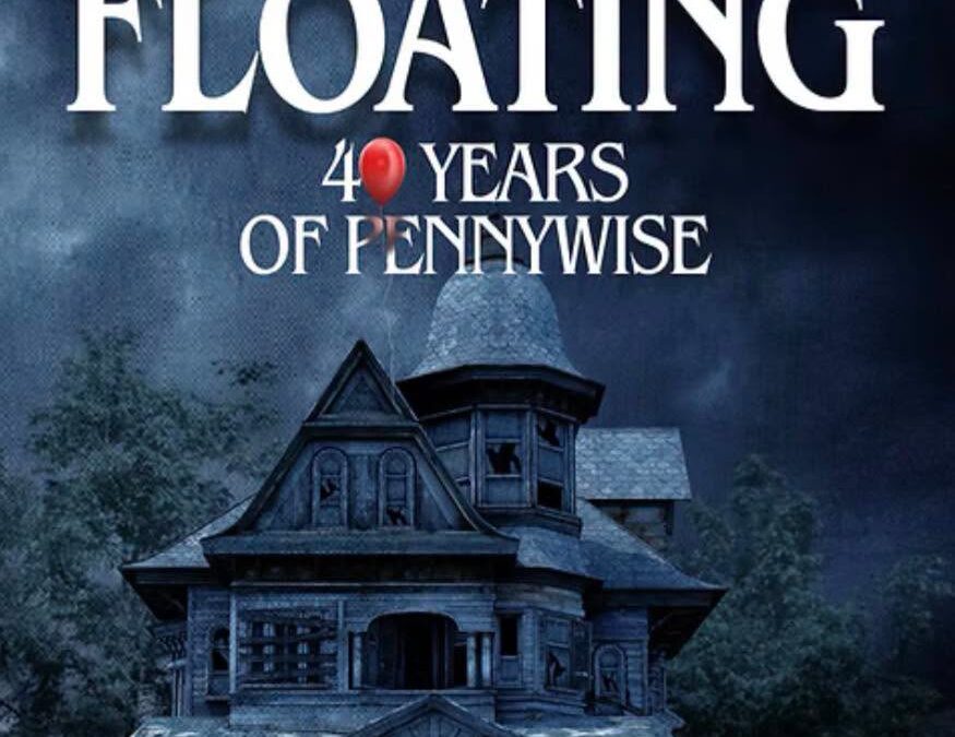 EDITOR TOM DEADY ENTERS THE DEADLIGHTS WITH “STILL FLOATING: 40 YEARS OF PENNYWISE”